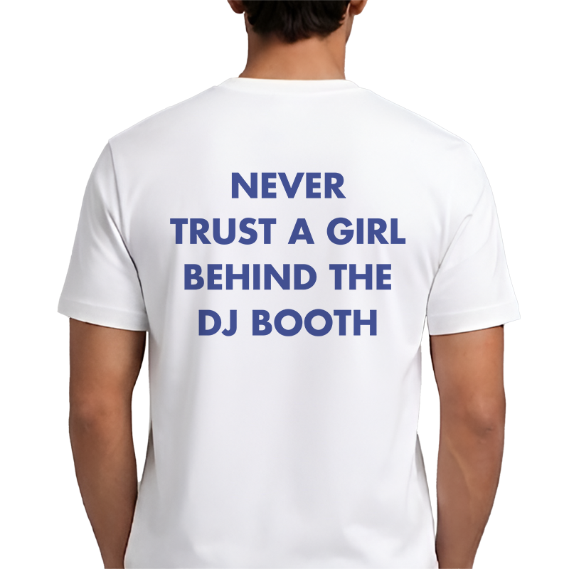 Never Trust A Girl Behind The DJ Booth Back Print Graphic Tee