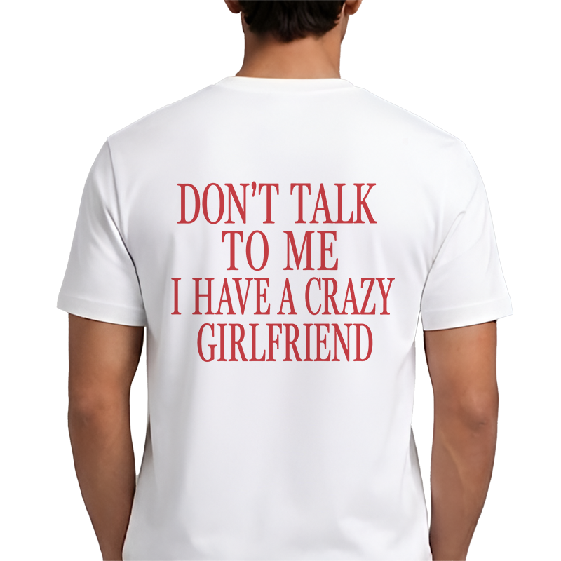 Don't Talk To Me I Have A Crazy Girlfriend Back Print Graphic Tee