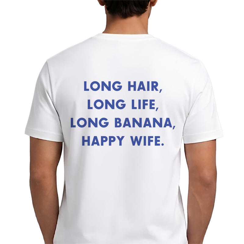 Long Hair, Long Life, Happy Wife Funny Graphic T-Shirt