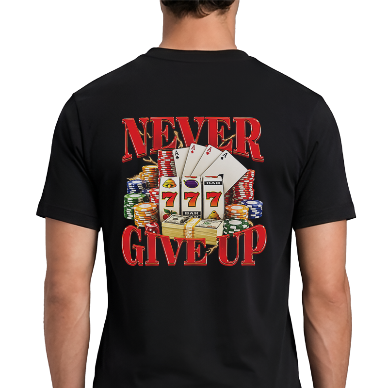 Never Give Up Back Print Graphic Tee – Funny Casino Gambling Tee