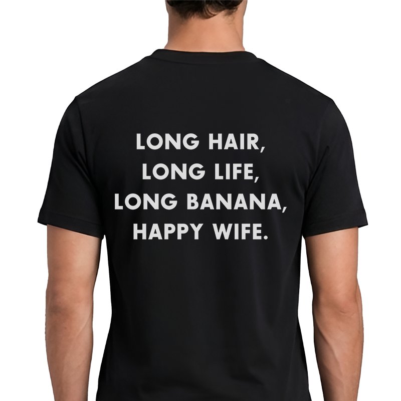 Long Hair, Long Life, Happy Wife Funny Graphic T-Shirt