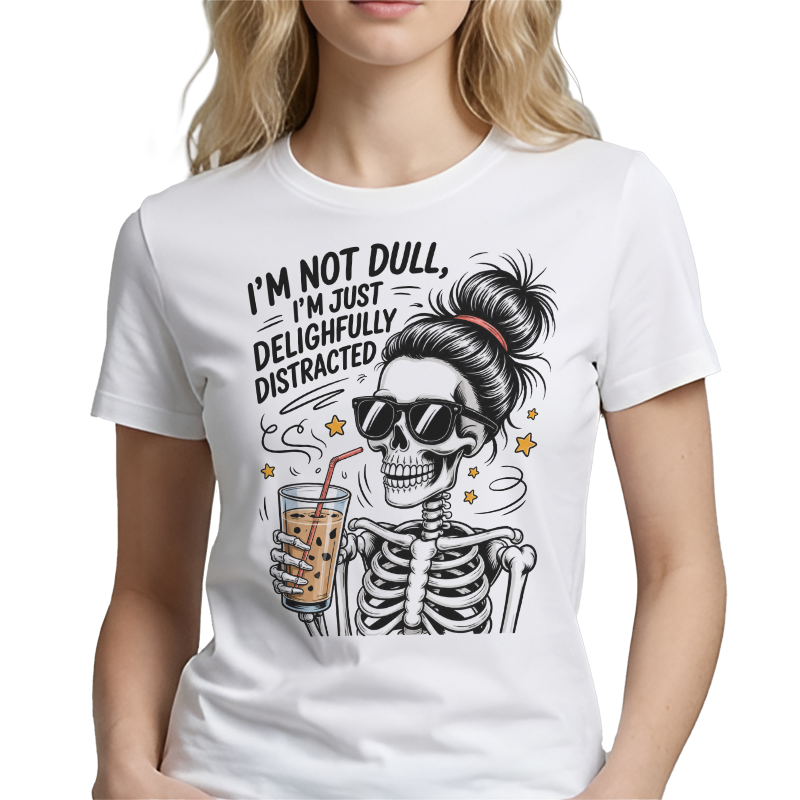 I’m Not Dull, I’m Just Delightfully Distracted Graphic Tee – Funny Skeleton Front Print