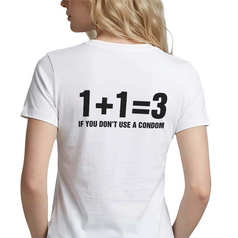1+1=3 If You Don't Use A Condom T-Shirt – Funny Math Back Print Graphic Tee