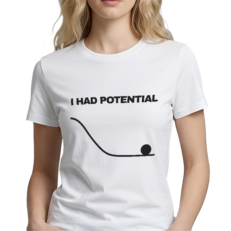 I Had Potential Graphic Tee – Funny Science Humour Front Print