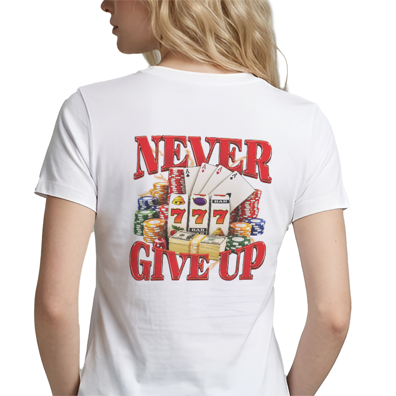 Never Give Up Back Print Graphic Tee – Funny Casino Gambling Tee