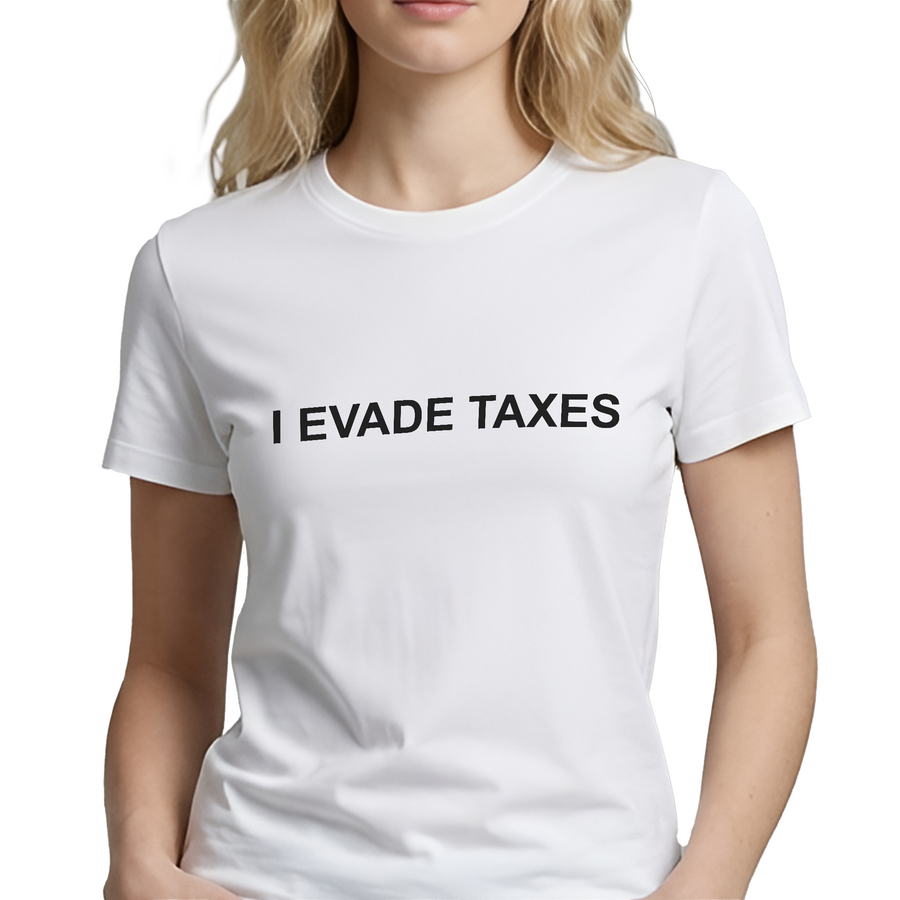 I Evade Taxes T-Shirt – Funny Minimalist Statement Graphic Tee