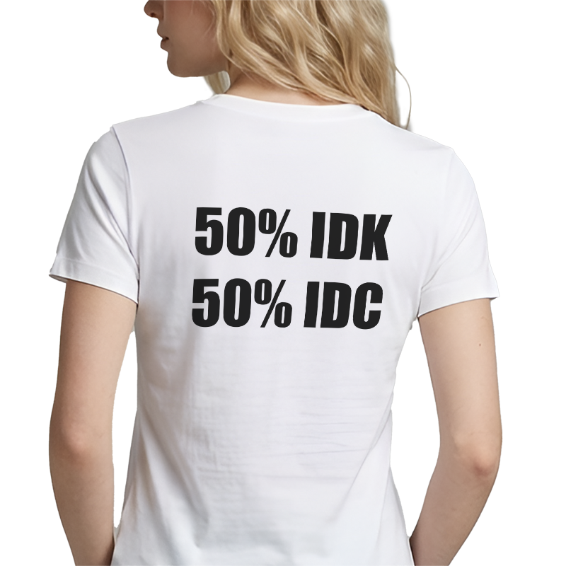 50% IDK 50% IDC Back Print Graphic Tee