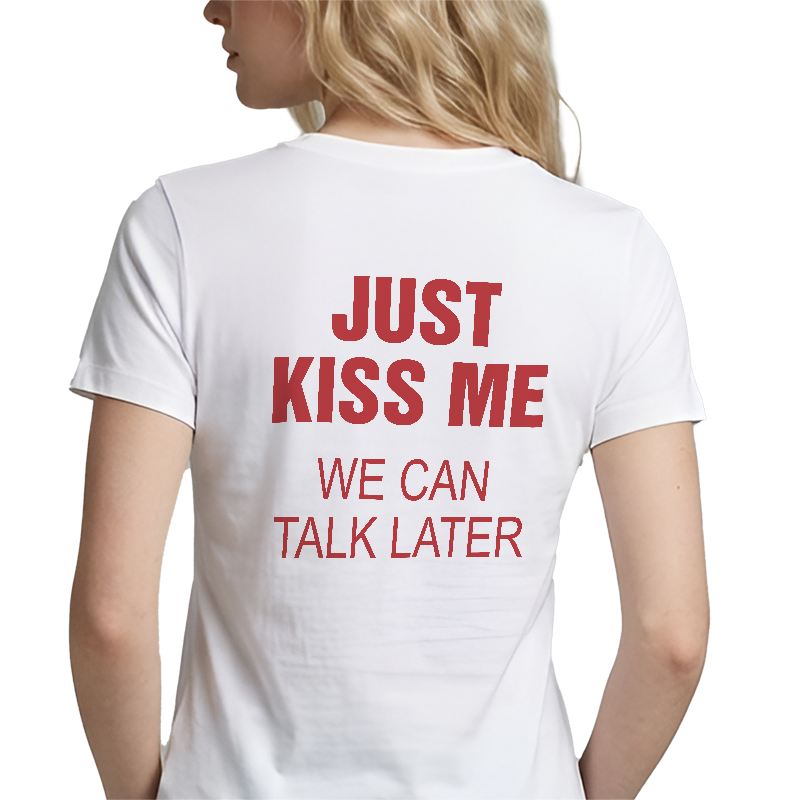 Just Kiss Me T-Shirt – Funny Romantic Back Print Graphic Tee