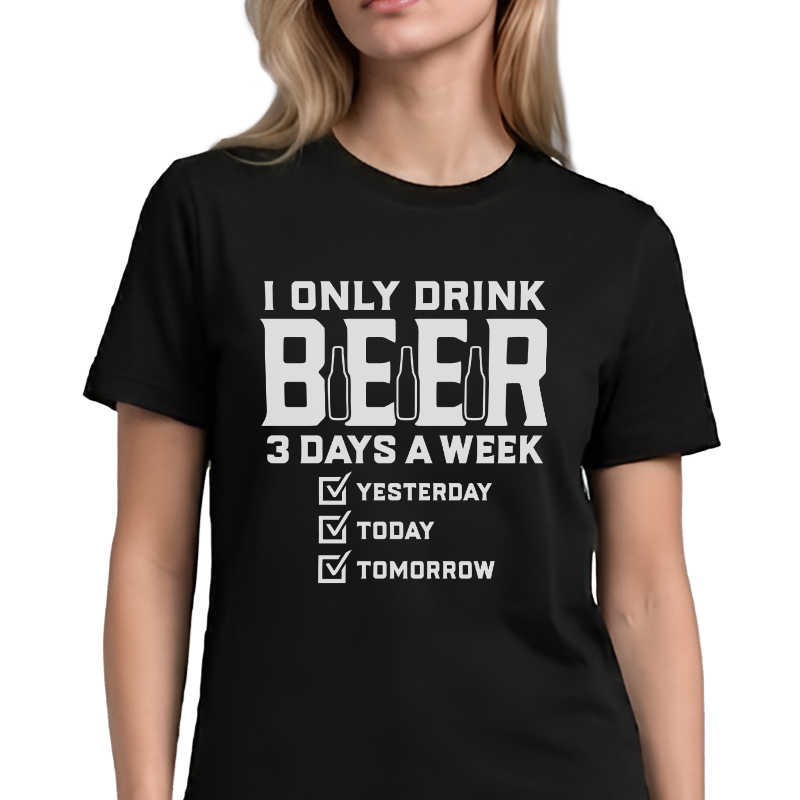 I Only Drink Beer 3 Days A Week Graphic Tee – Funny Beer Front Print