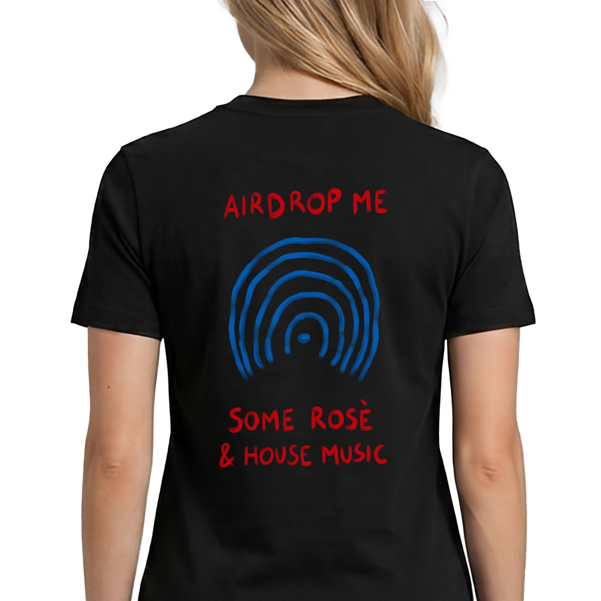 Airdrop Me Some Rosé & House Music T-Shirt – Funny Festival Back Print Graphic Tee