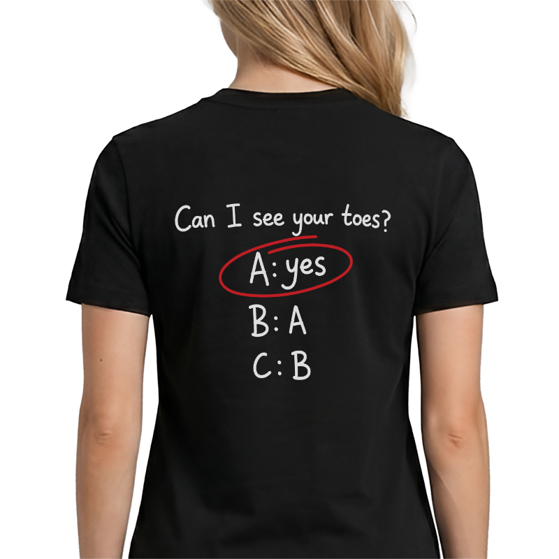 Can I See Your Toes? T-Shirt – Funny Quiz Back Print Graphic Tee