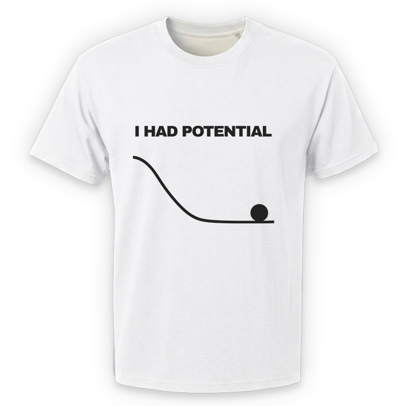 I Had Potential Graphic Tee – Funny Science Humour Front Print
