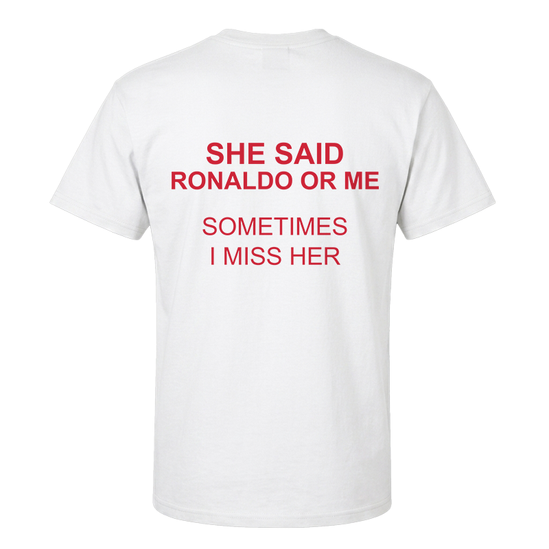 She Said Ronaldo Or Me T-Shirt – Funny Football Back Print Graphic Tee
