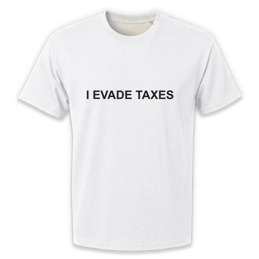 I Evade Taxes T-Shirt – Funny Minimalist Statement Graphic Tee