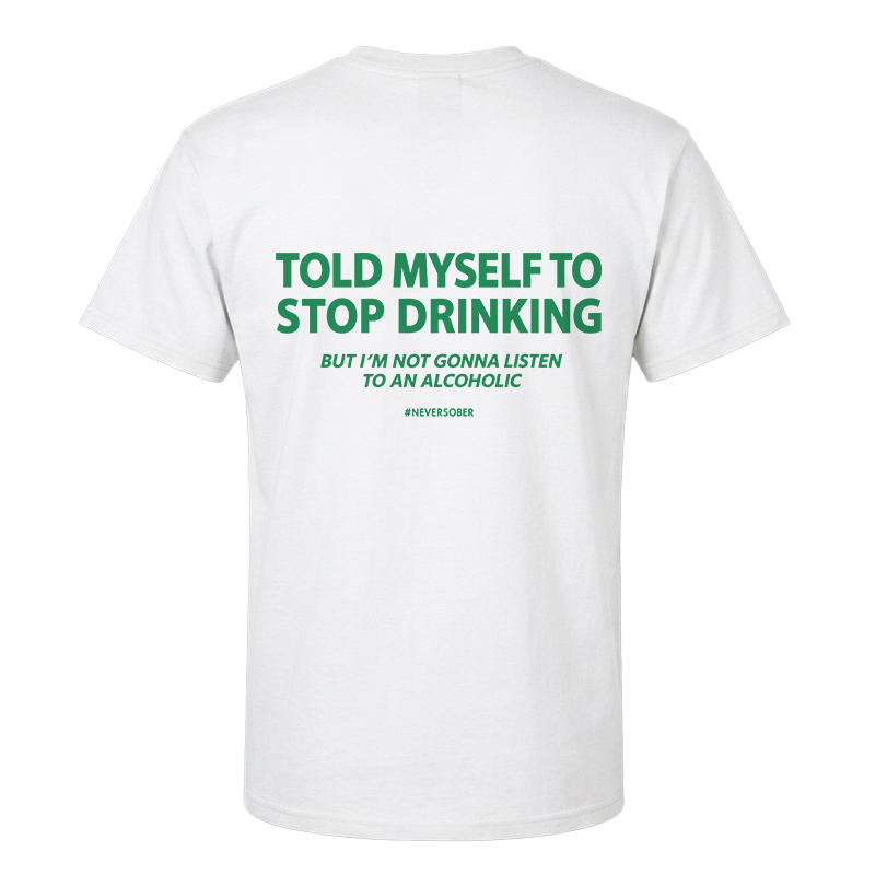 Never Sober Back Print Graphic Tee – Funny Drinking Humour Tee