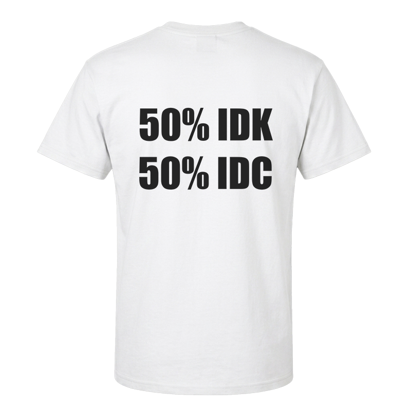 50% IDK 50% IDC Back Print Graphic Tee