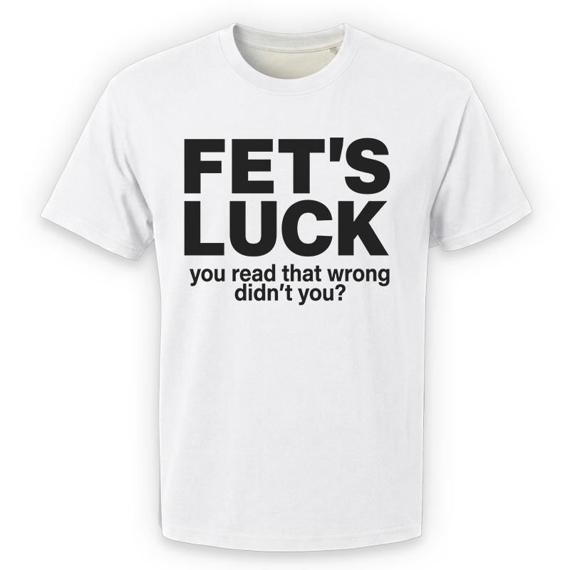 Fet's Luck Graphic Tee – Funny Wordplay Front Print