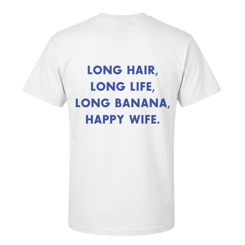 Long Hair, Long Life, Happy Wife Funny Graphic T-Shirt