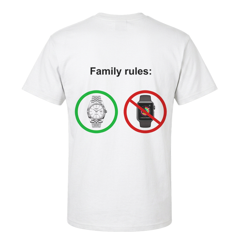 Family Rules T-Shirt – Rolex Yes, Apple Watch No – Funny Watch Snob Back Print Tee