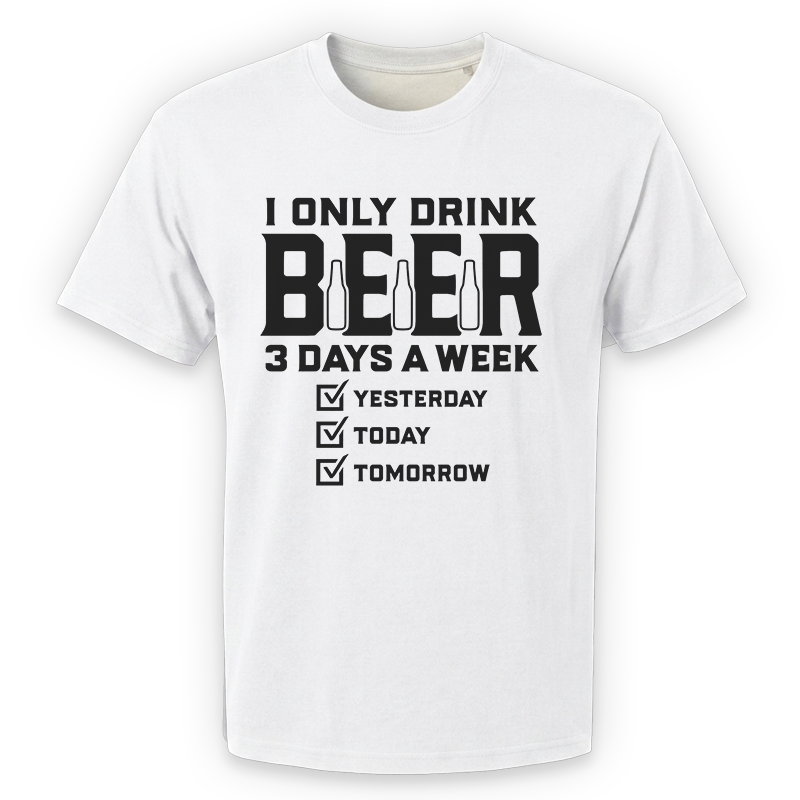 I Only Drink Beer 3 Days A Week Graphic Tee – Funny Beer Front Print
