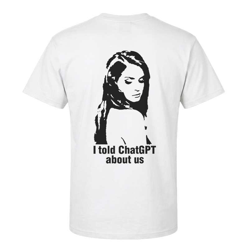 I Told ChatGPT About Us Back Print Graphic Tee