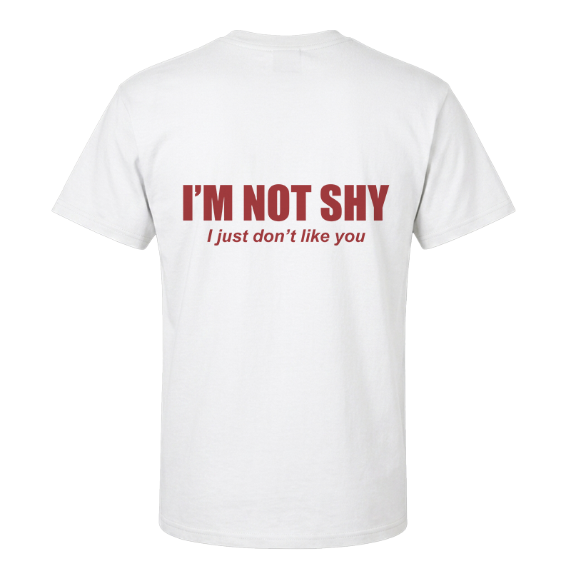 I'm Not Shy I Just Don't Like You Back Print Graphic Tee