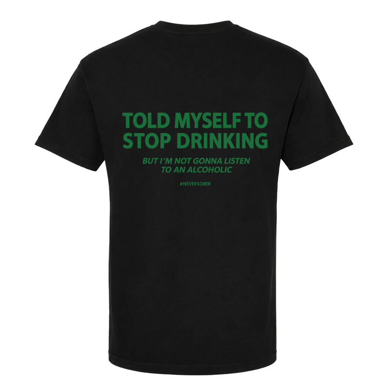 Never Sober Back Print Graphic Tee – Funny Drinking Humour Tee
