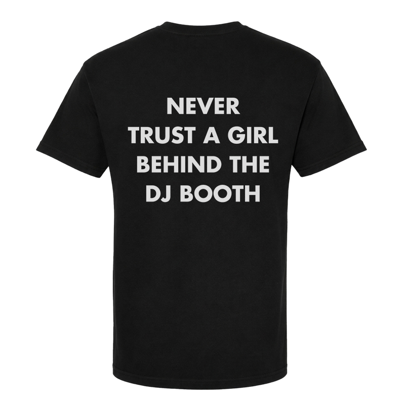 Never Trust A Girl Behind The DJ Booth Back Print Graphic Tee