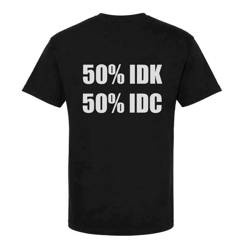 50% IDK 50% IDC Back Print Graphic Tee