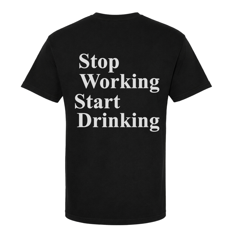 Stop Working Start Drinking T-Shirt – Funny Work-Life Balance Back Print Graphic Tee