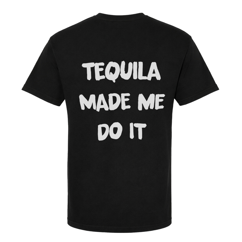 Tequila Made Me Do It T-Shirt – Funny Party Back Print Graphic Tee