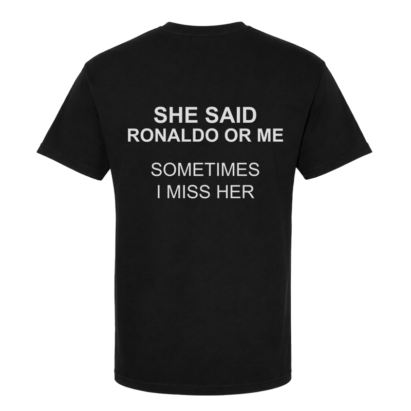 She Said Ronaldo Or Me T-Shirt – Funny Football Back Print Graphic Tee