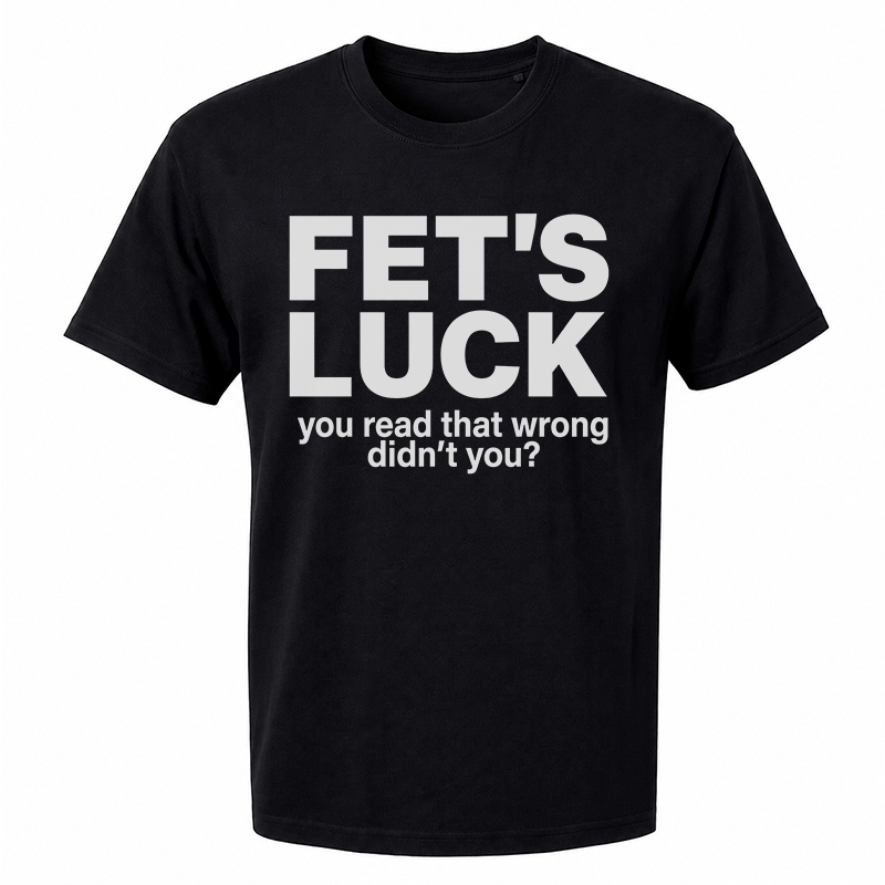 Fet's Luck Graphic Tee – Funny Wordplay Front Print