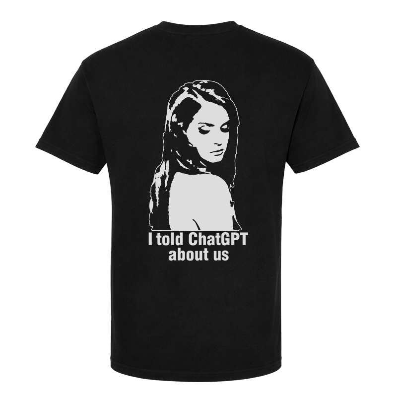 I Told ChatGPT About Us Back Print Graphic Tee