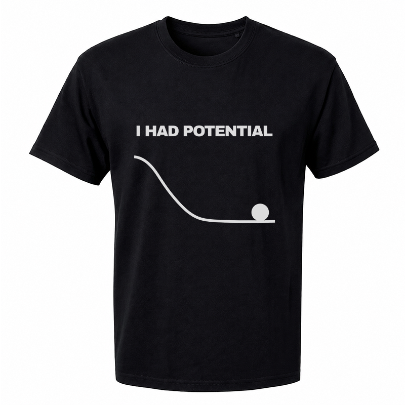 I Had Potential Graphic Tee – Funny Science Humour Front Print