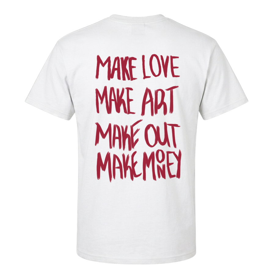 Make Love Make Art Make Out Make Money T-Shirt – Bold Back Print Graphic Tee