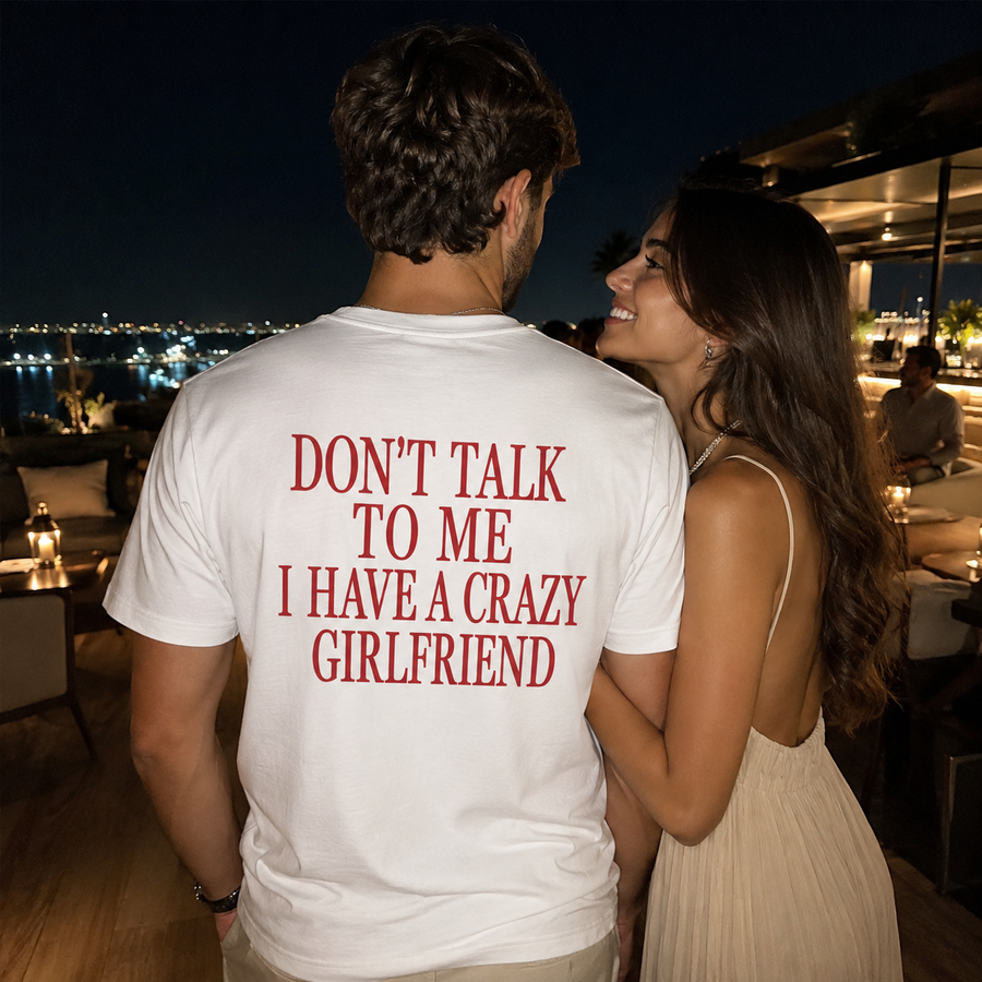 Don't Talk To Me I Have A Crazy Girlfriend Back Print Graphic Tee