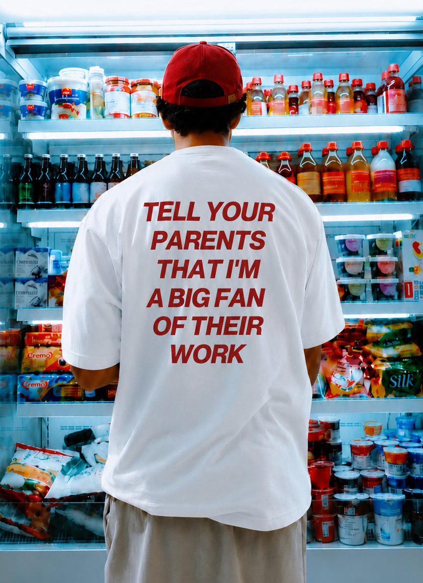 Tell Your Parents That I'm A Big Fan Of Their Work T-Shirt – Funny Flirty Back Print Graphic Tee