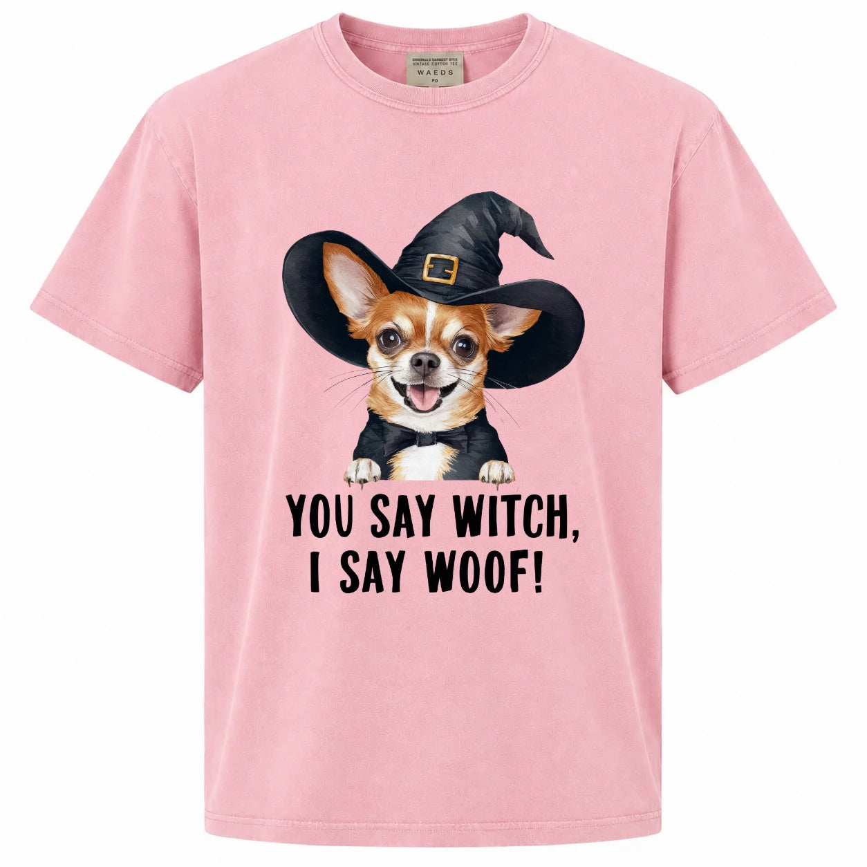 You Say Witch I Say Woof Chihuahua Graphic Tee
