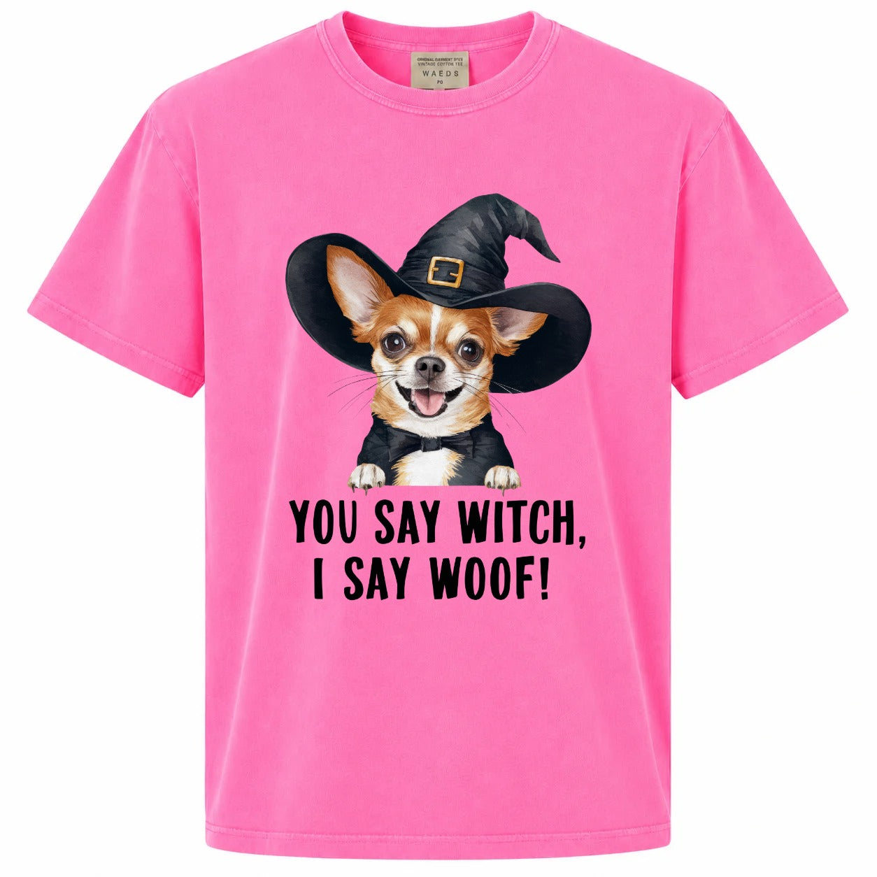You Say Witch I Say Woof Chihuahua Graphic Tee