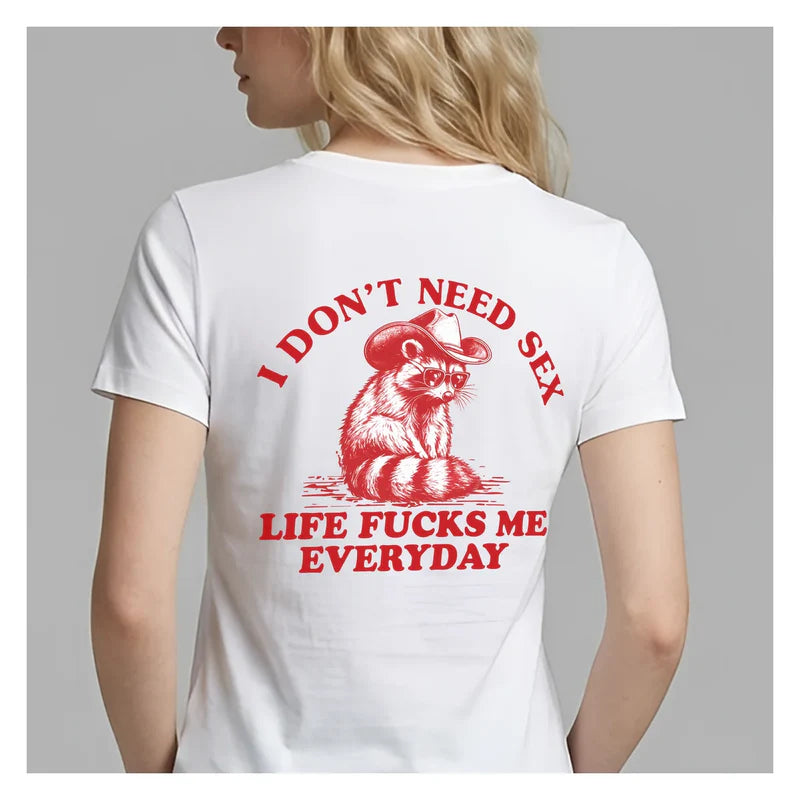 I Don't Need Sex – Funny Graphic Tee
