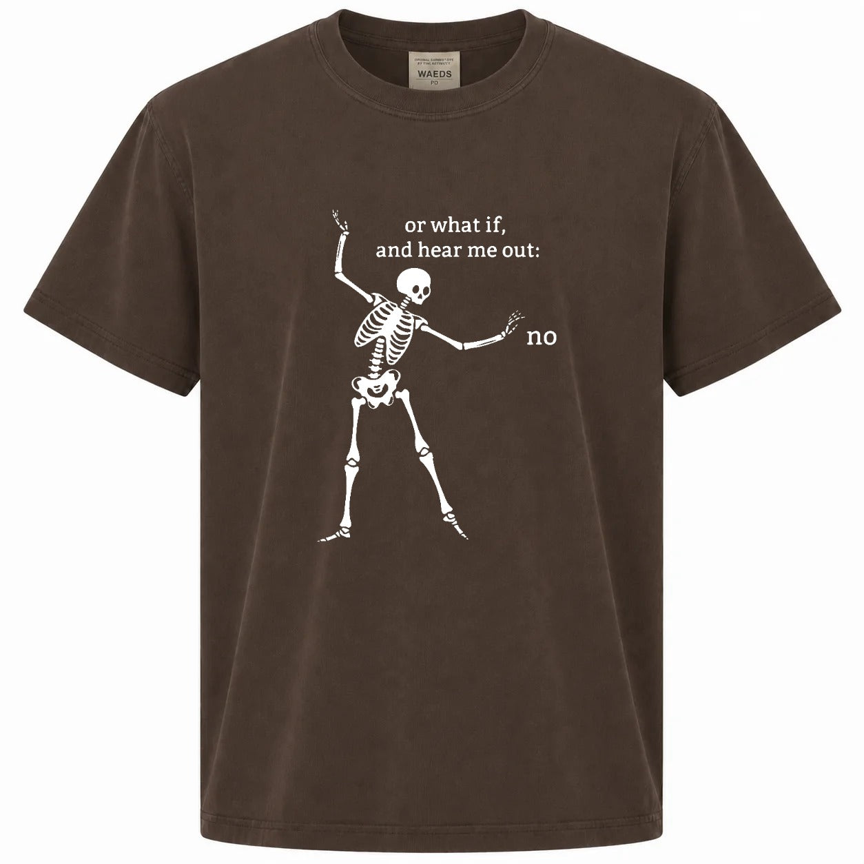 Or What If, And Hear Me Out: No Graphic Tee