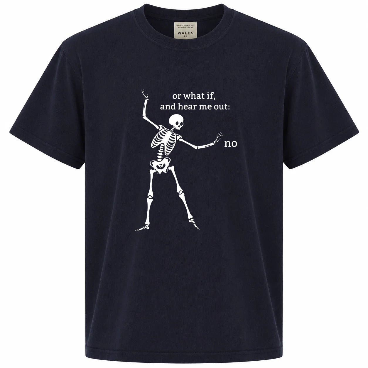 Or What If, And Hear Me Out: No Graphic Tee