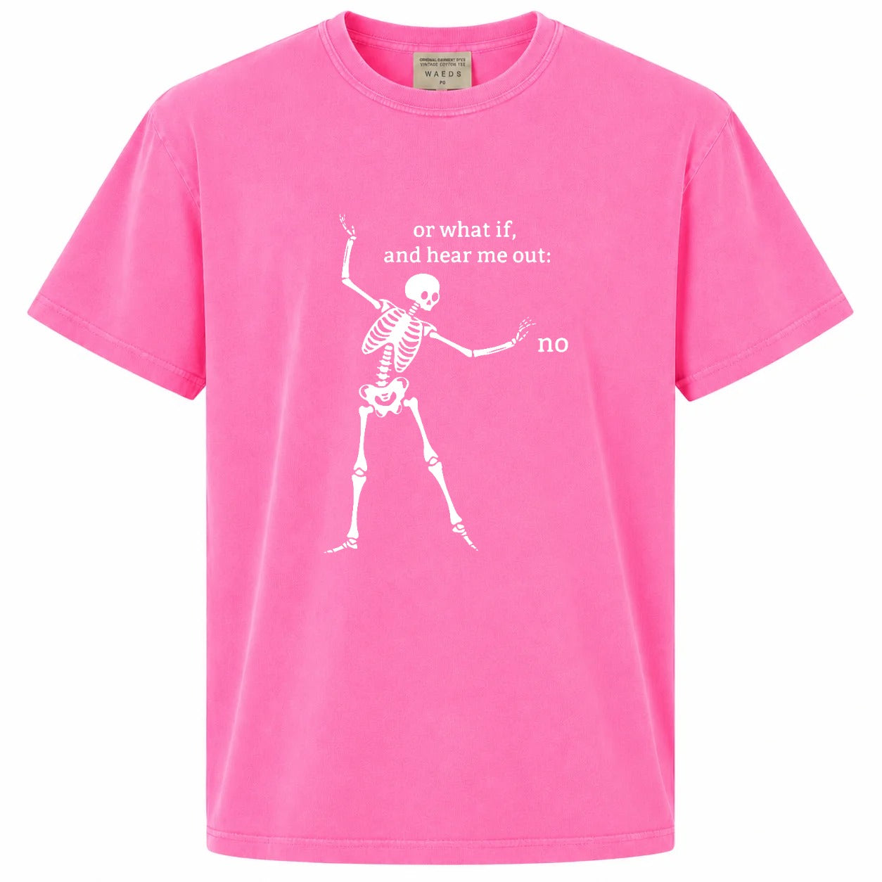Or What If, And Hear Me Out: No Graphic Tee