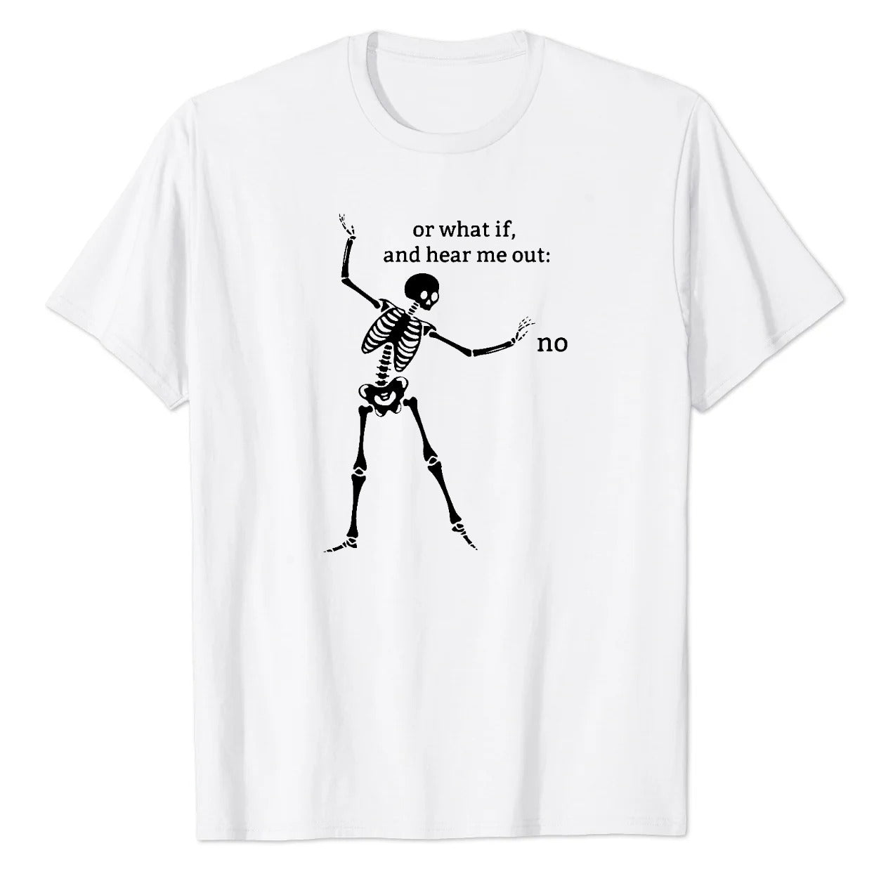 Or What If, And Hear Me Out: No Graphic Tee
